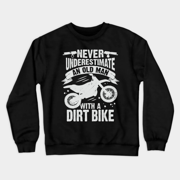 Never Underestimate An Old Man With A Dirt Bike Crewneck Sweatshirt by Dolde08